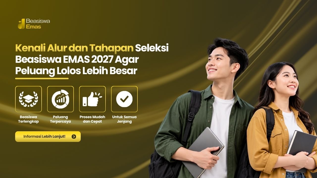 Kenali Alur dan Tahapan Seleksi Beasiswa EMAS 2027 Agar Peluang Lolos Lebih Besar